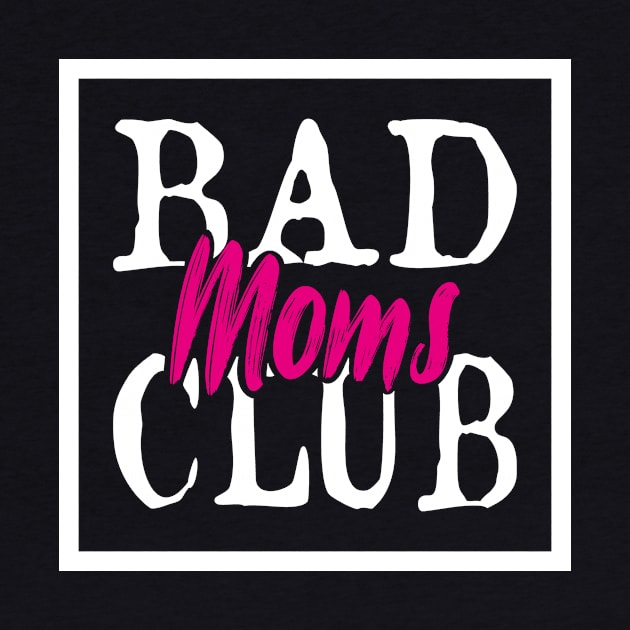 Bad Moms Club by FluffigerSchuh